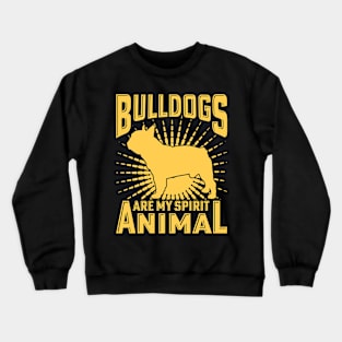 Bulldogs are my spirit animal Crewneck Sweatshirt